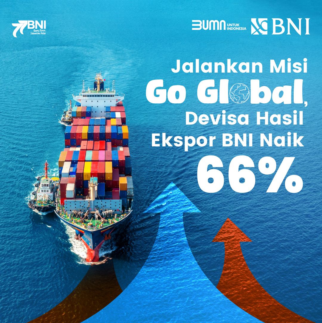 Jalankan Misi Go Global Devisa Hasil Ekspor BNI Naik 66 Sinergi46